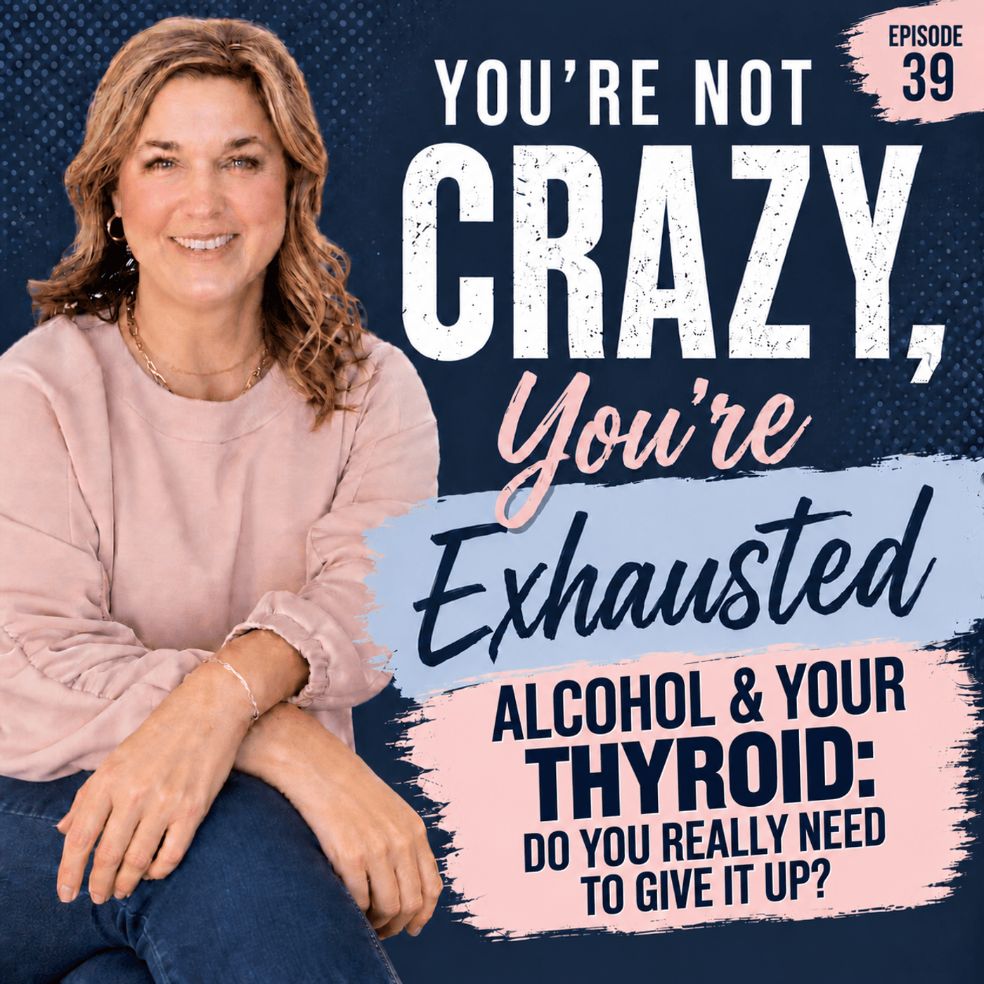 39. Alcohol & Your Thyroid: Do You Really Need to Give It Up?