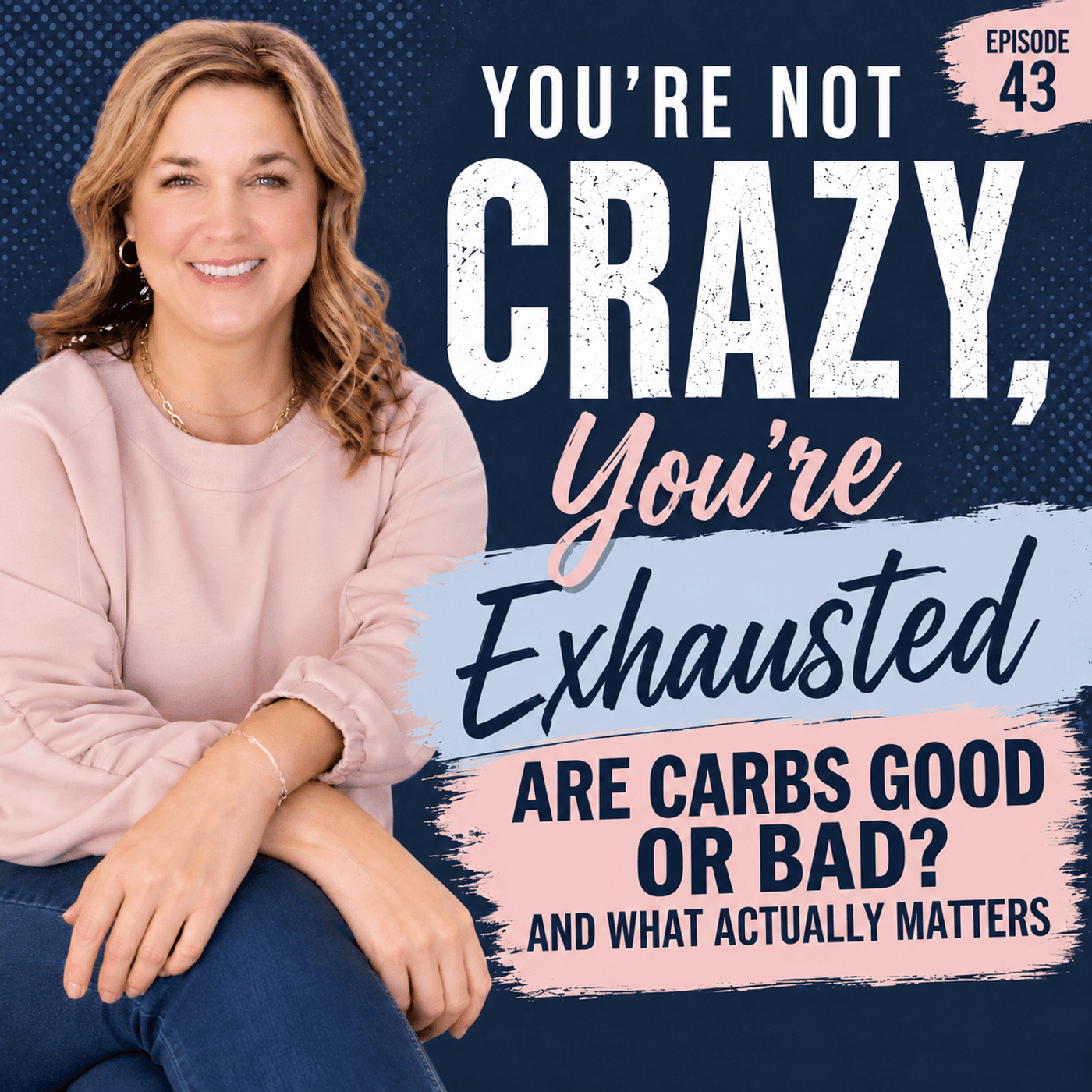 43. Are Carbs Good or Bad? And What Actually Matters